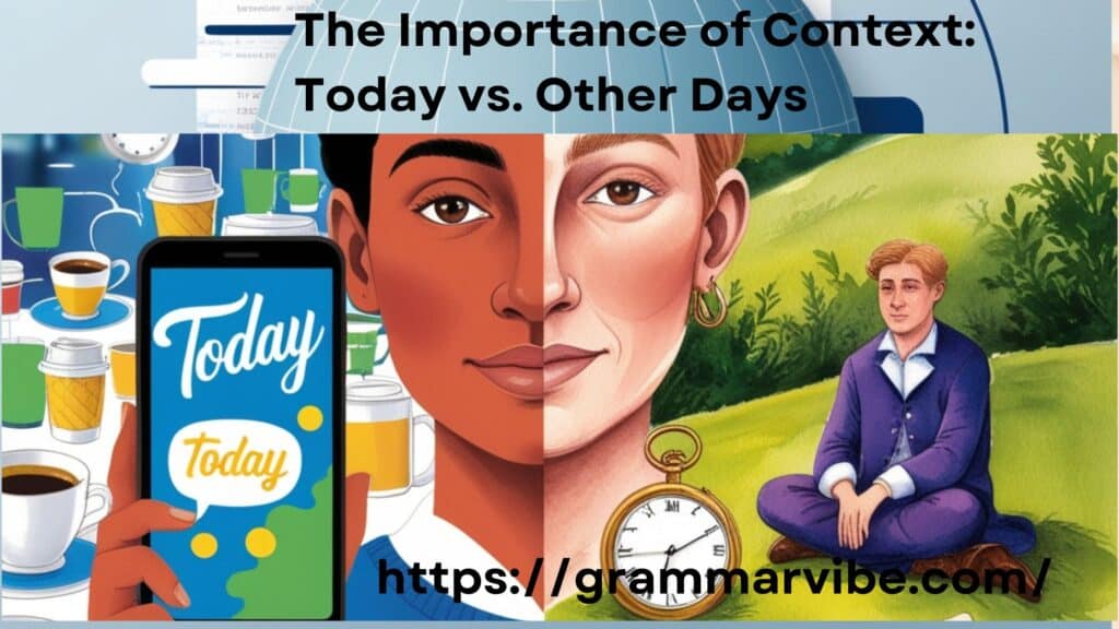 The Importance of Context Today vs. Other Days