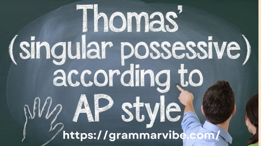 Thomas’ (Singular Possessive) According to AP Style