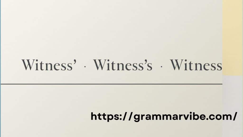 Witness' or Witness's or Witness