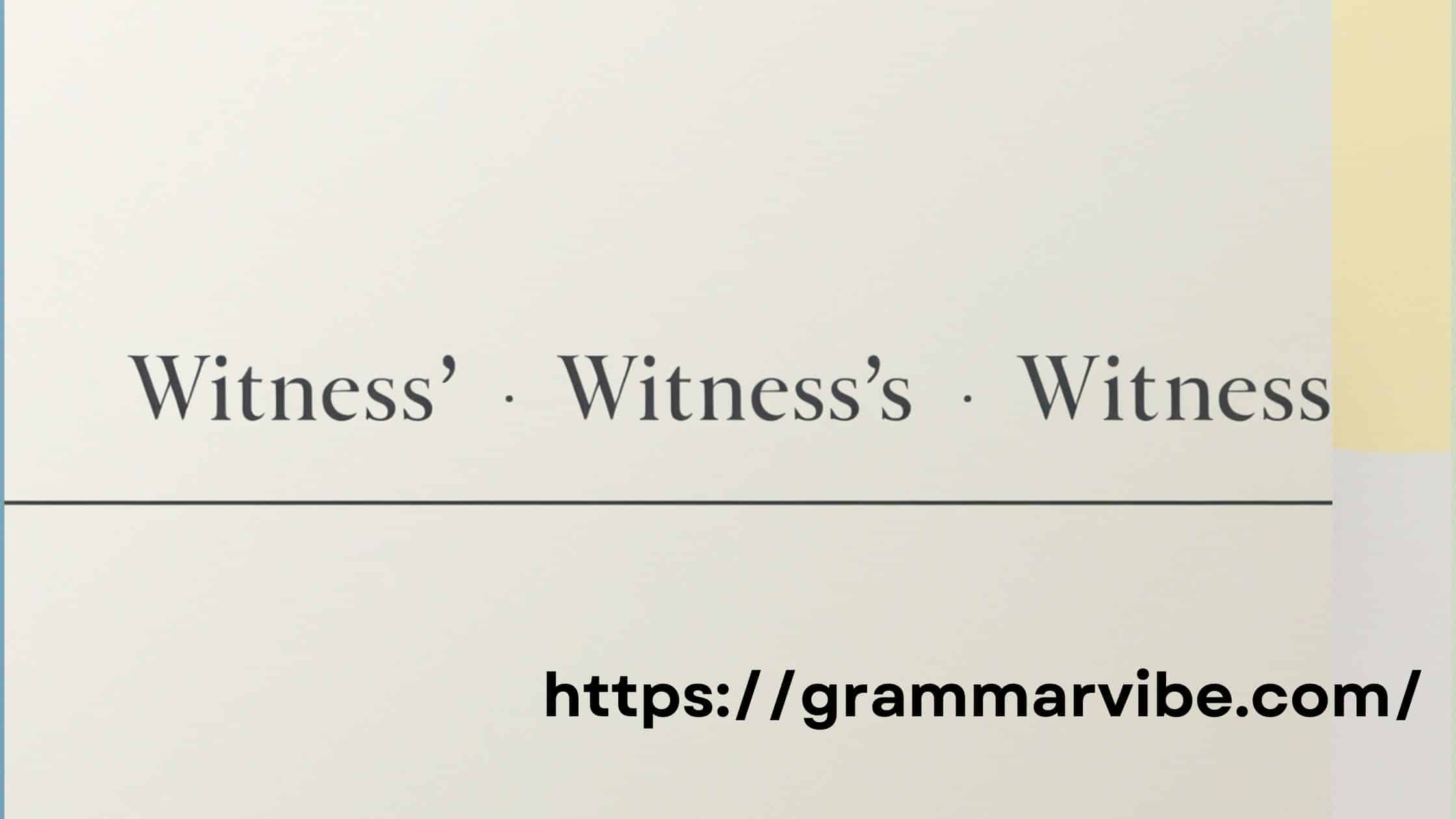 Witness' or Witness's or Witness