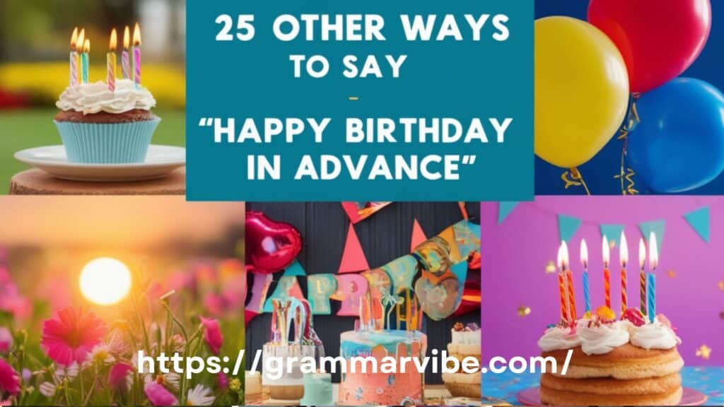 25 Other Ways to Say “Happy Birthday in Advance”