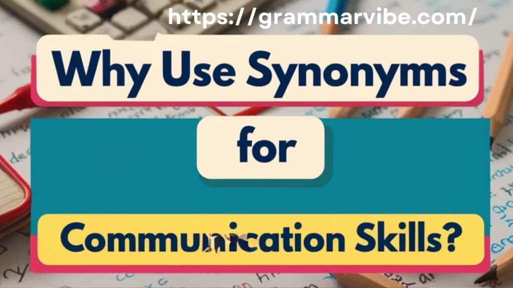 Why Use Synonyms for Communication Skills?