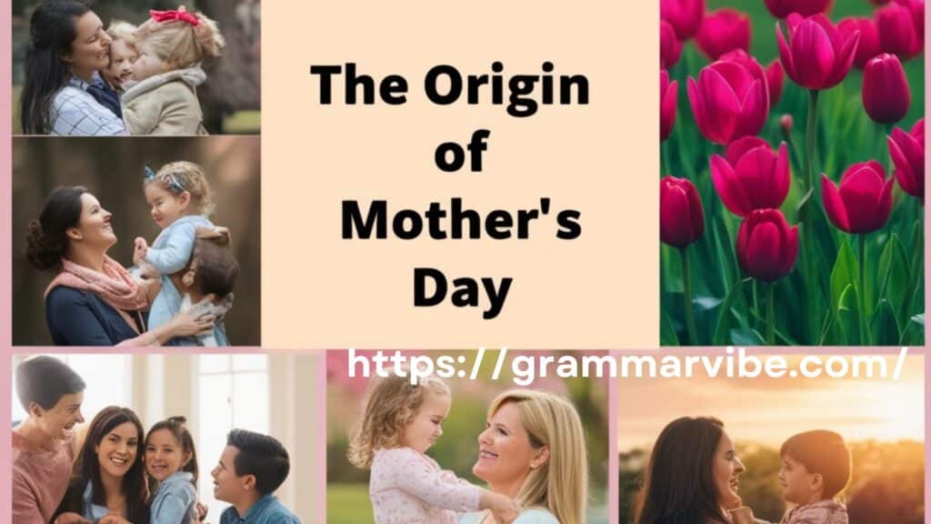 The Origin of Mother’s Day