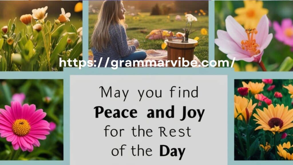 May You Find Peace and Joy for the Rest of the Day