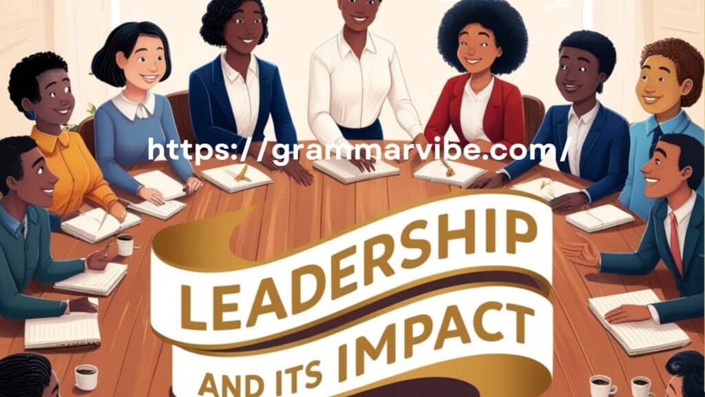 Leadership and Its Impact