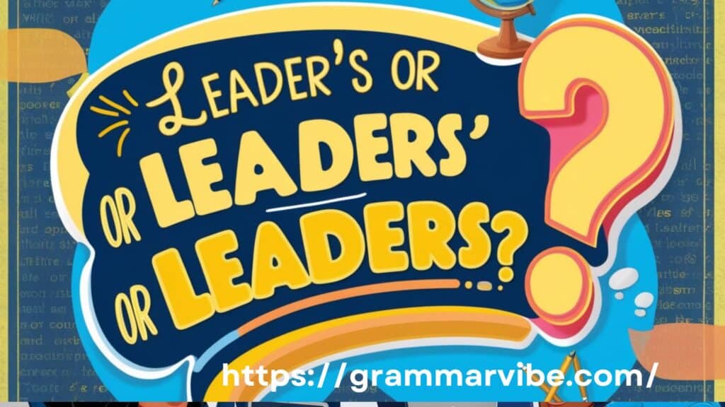 Leader’s or Leaders’ or Leaders?