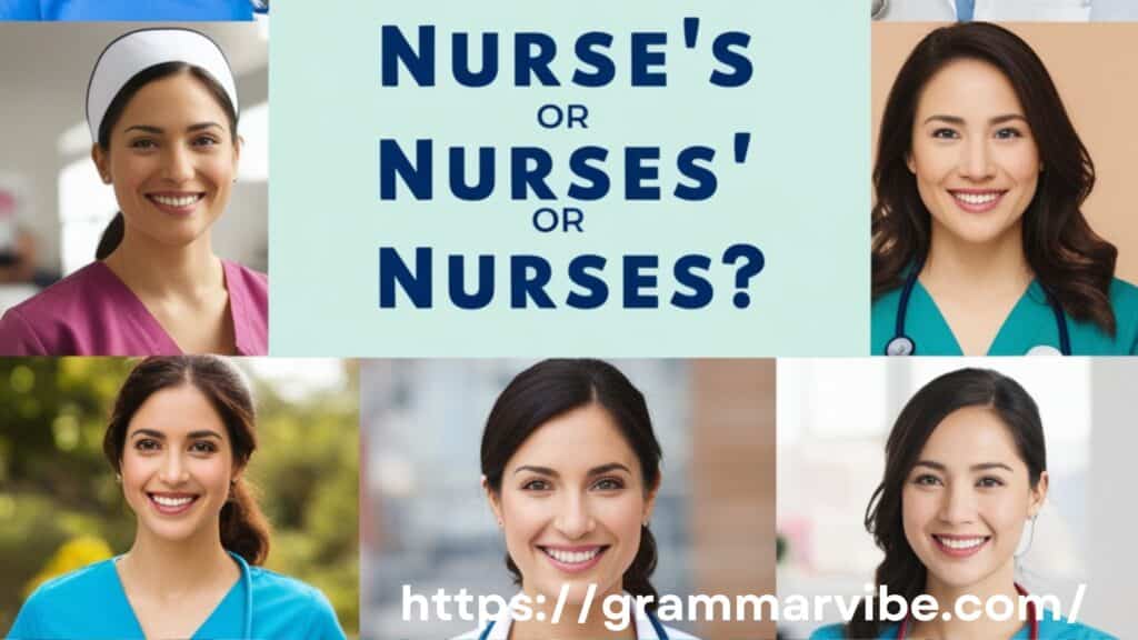 Nurse’s or Nurses’ or Nurses