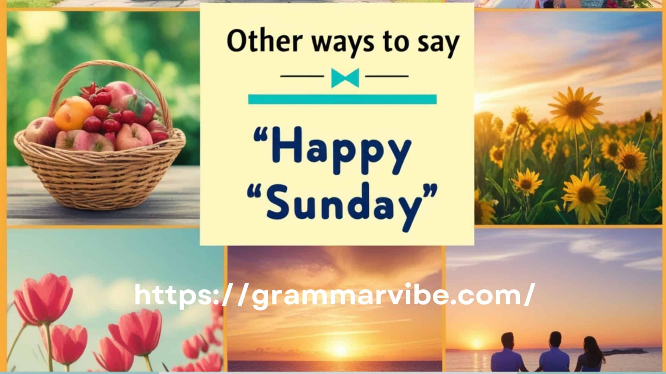 Other Ways to Say “Happy Sunday”