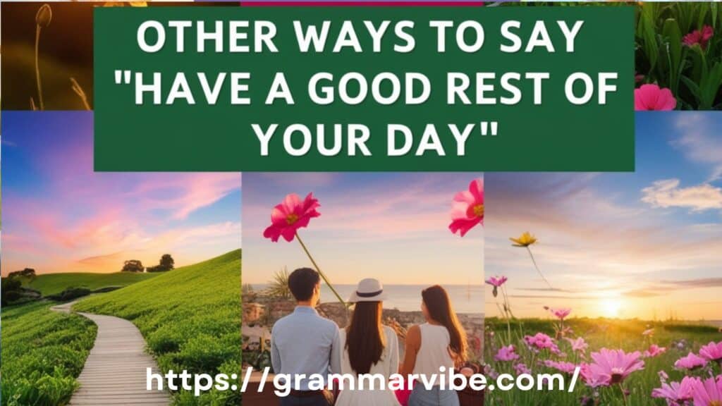 Other Ways to Say “Have a Good Rest of Your Day”