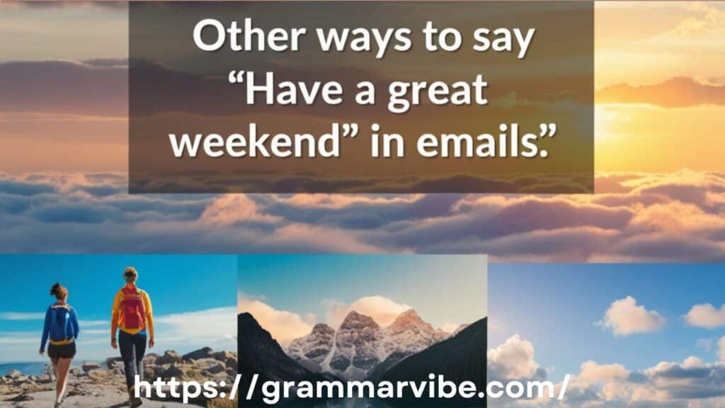 Other Ways to Say “Have a Great Weekend” in Emails