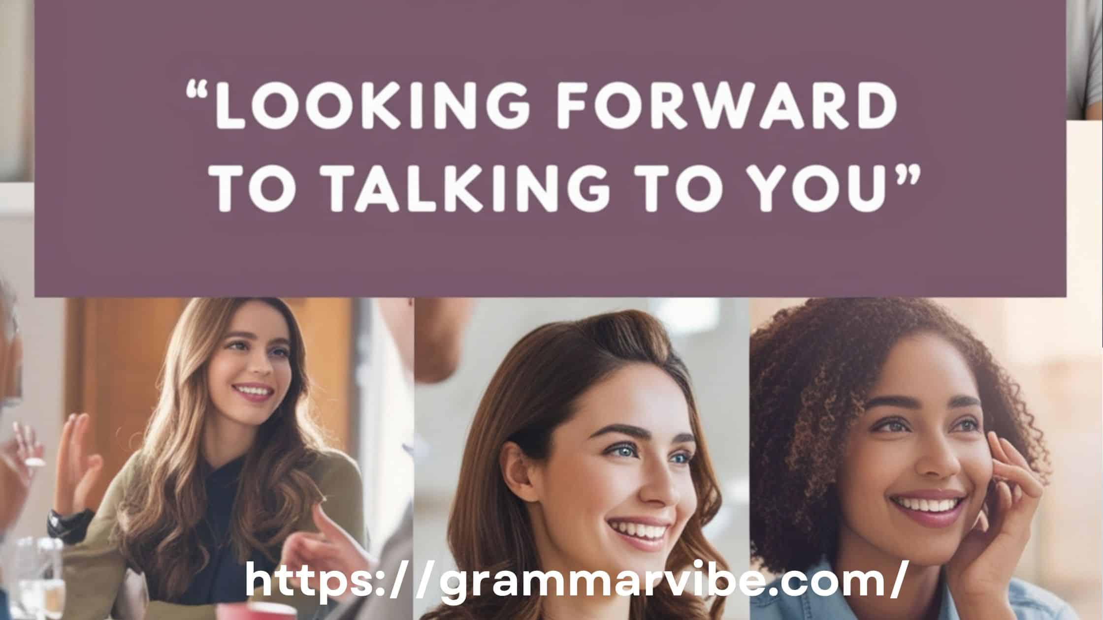 Other Ways to Say “Looking Forward to Talking to You”