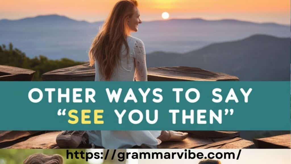 Other Ways to Say “See You Then”