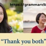 Other Ways to Say “Thank You Both”