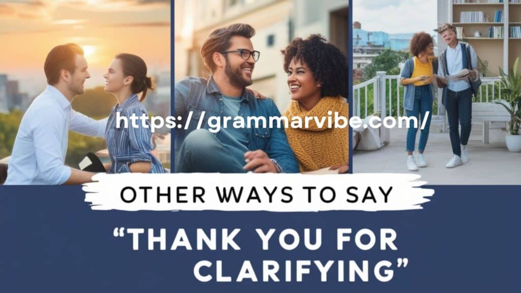 Other Ways to Say “Thank You for Clarifying”