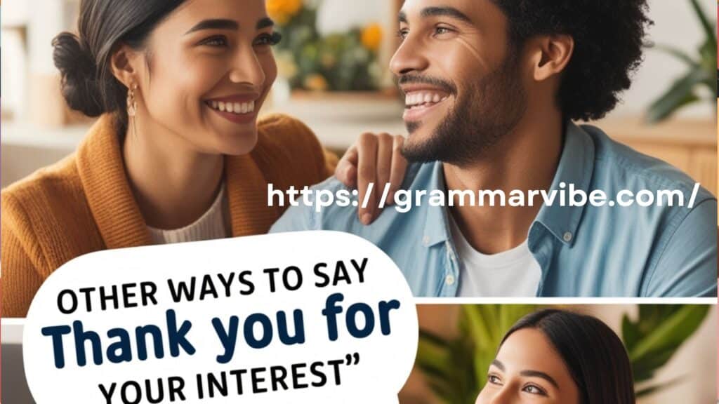 Other Ways to Say “Thank You for Your Interest”