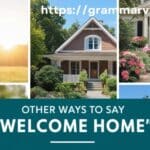 Other Ways to Say “Welcome Home”