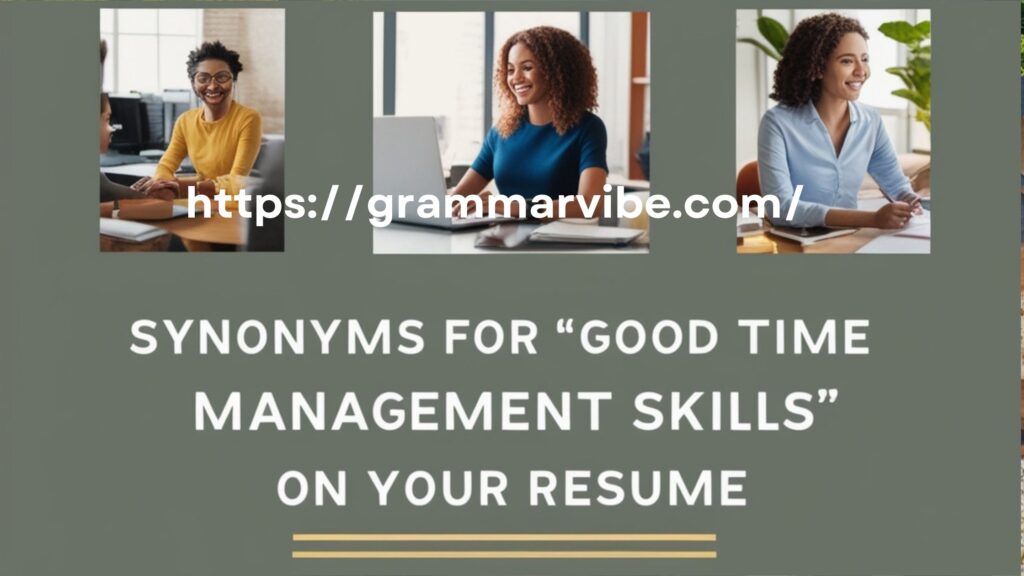 Synonyms for “Good Time Management Skills” on Your Resume