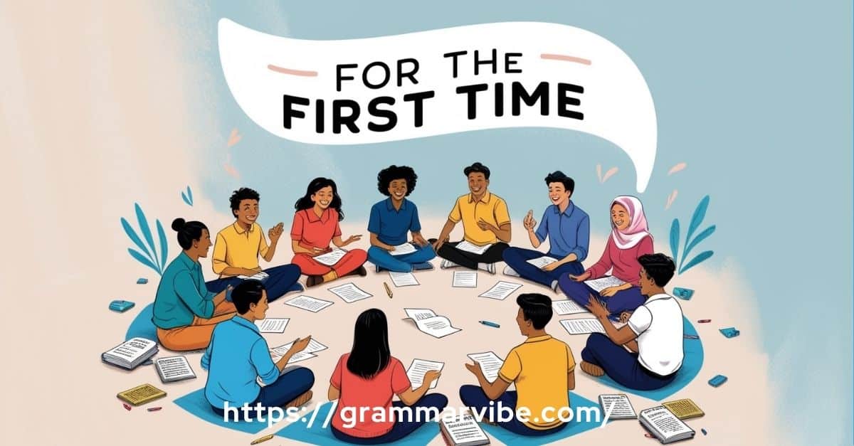 15 Other Ways to Say “For the First Time”