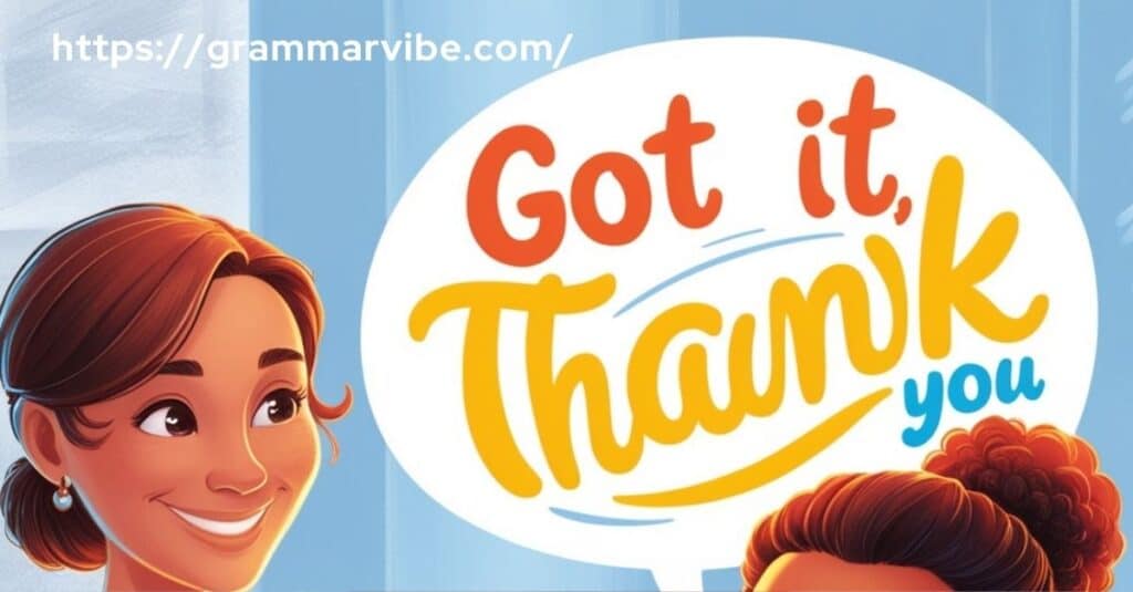 15 Other Ways to Say “Got It, Thank You”