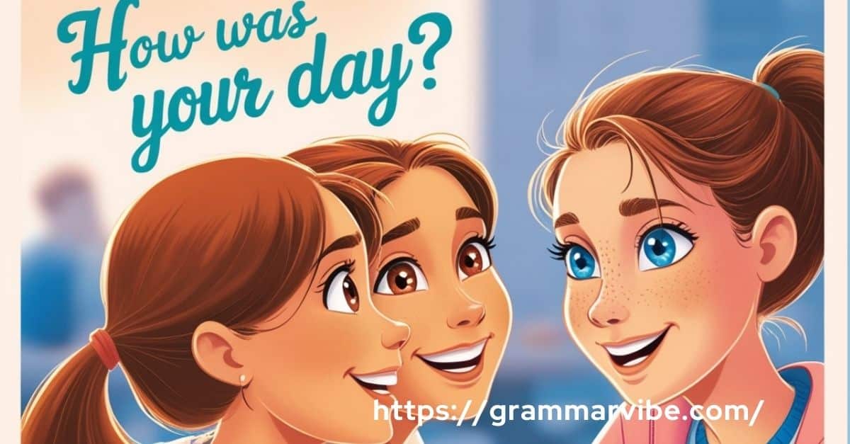 15 Other Ways to Say How Was Your Day