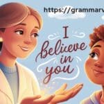 15 Other Ways to Say “I Believe in You”