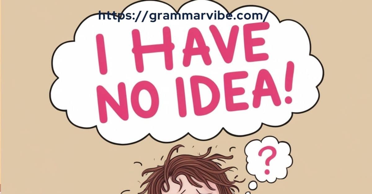 15 Other Ways to Say “I Have No Idea”