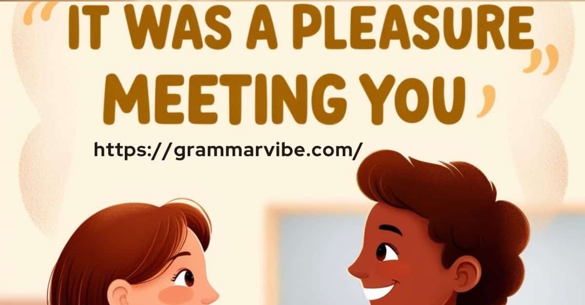 15 Other Ways to Say “It Was a Pleasure Meeting You”