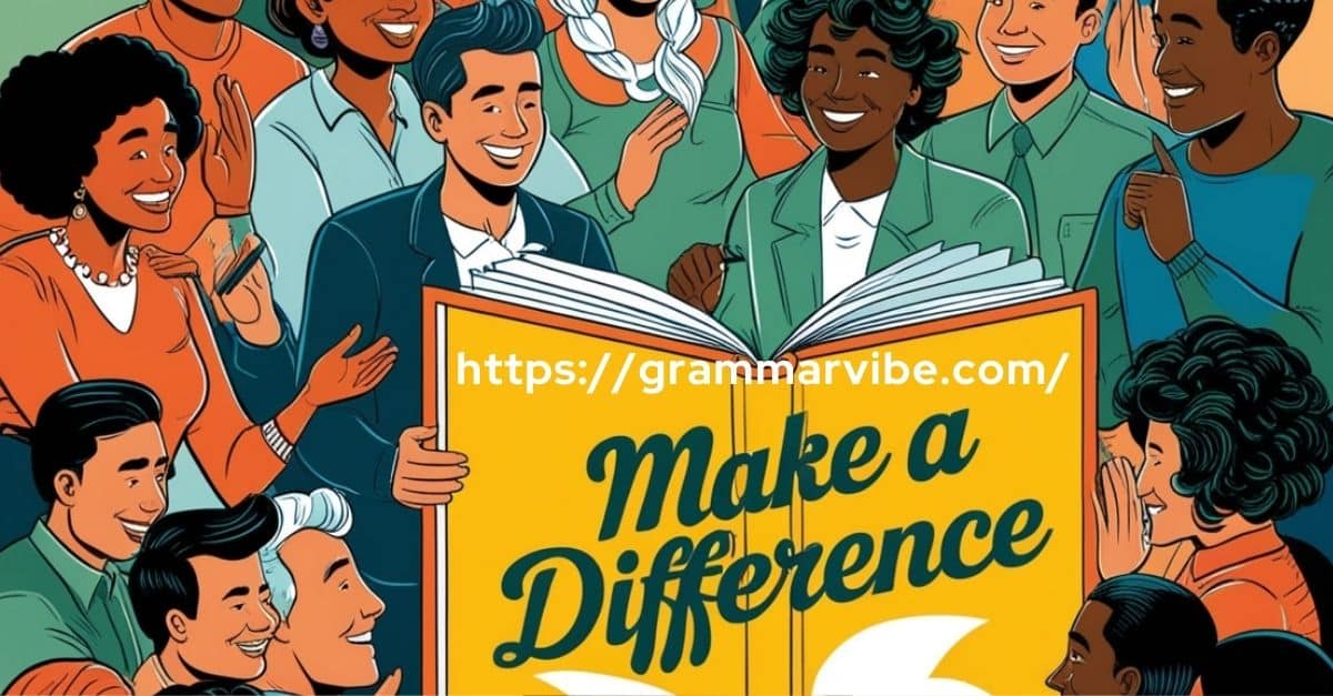 15 Other Ways to Say “Make a Difference”