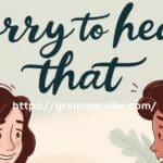 15 Other Ways to Say “Sorry to Hear That”