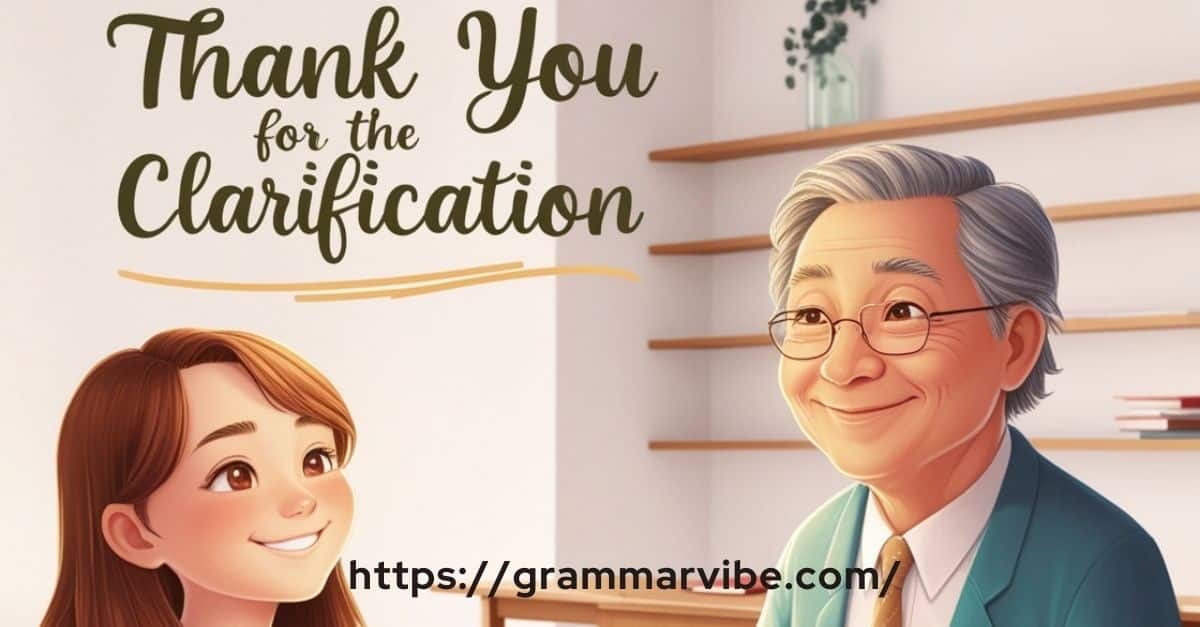 15 Other Ways to Say “Thank You for the Clarification”