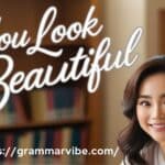 15 Other Ways to Say “You Look Beautiful”