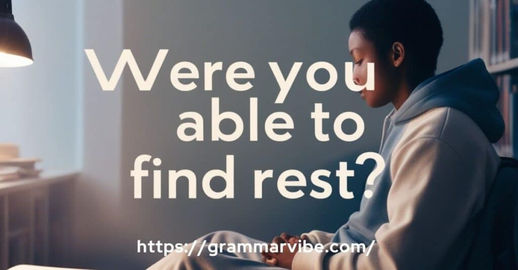 Were You Able to Find Rest?