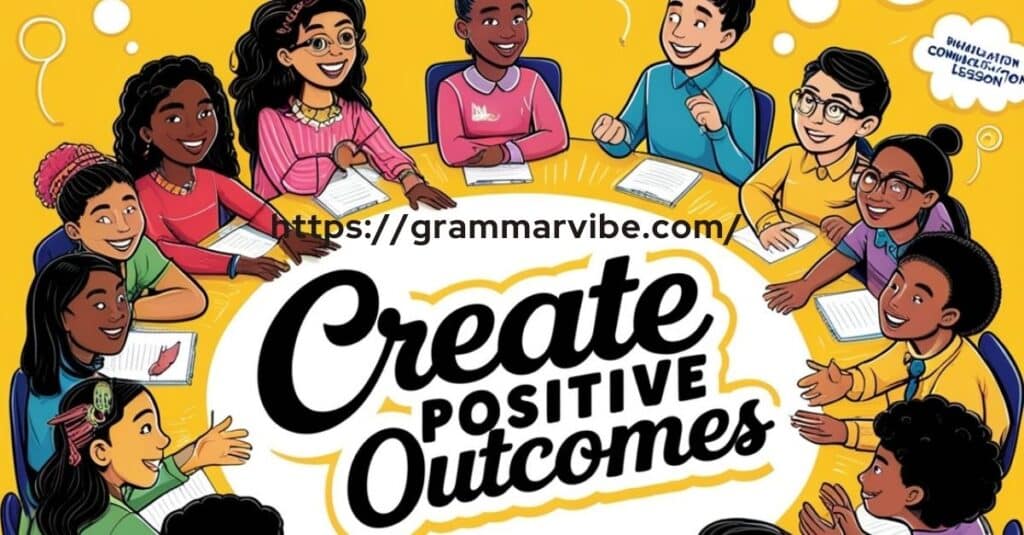 Create Positive Outcomes