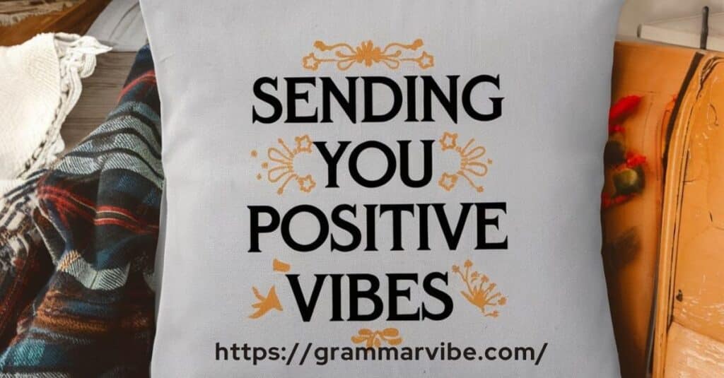 Sending You Positive Vibes