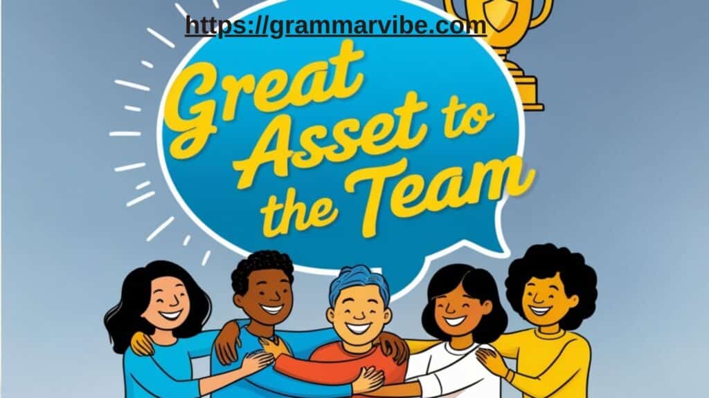 15 Other Ways to Say Great Asset to the Team