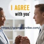 15 Other Ways to Say “I Agree with You” Formally