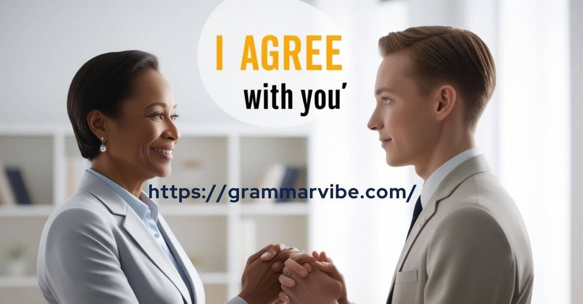 15 Other Ways to Say “I Agree with You” Formally