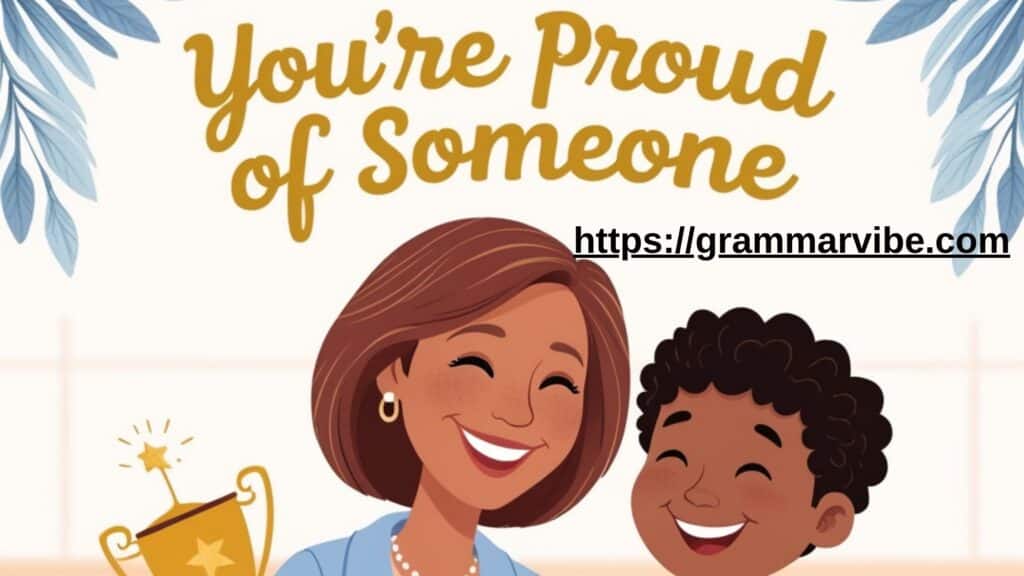 15 Other Ways to Say “You’re Proud of Someone”